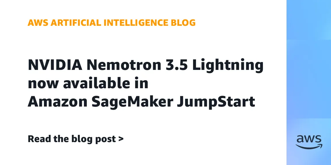 NVIDIA Nemotron 3.5 Lightning Now Available in AWS SageMaker JumpStart